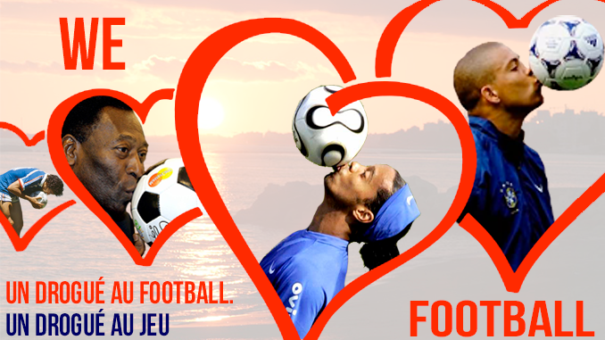 Le football, la drogue la plus dure qu'il soit.