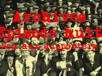 Archives - Episode huit - Non aux supporters
