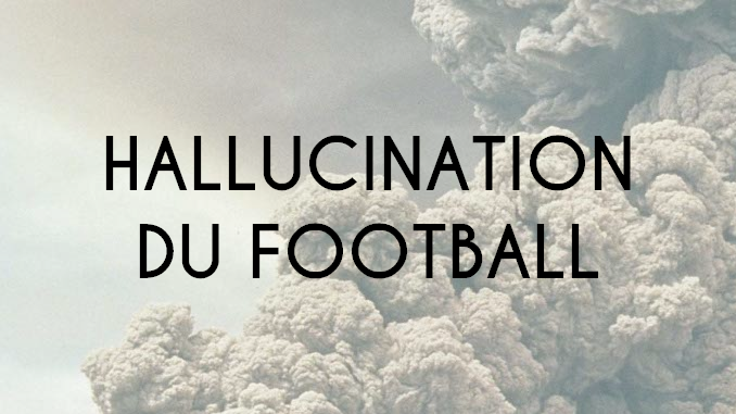 Hallucination du football Hallucination du football