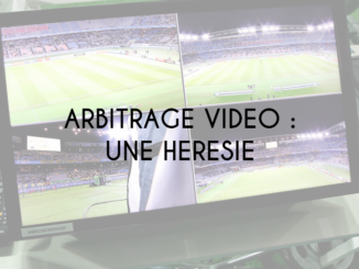 Arbitrage vidéo, une hérésie