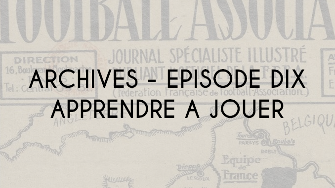 Football - Archives - Episode dix - Apprendre à jouer